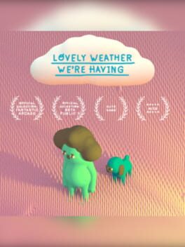 Lovely Weather We're Having