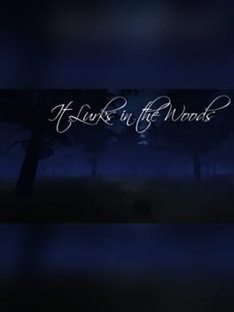 It Lurks in the Woods
