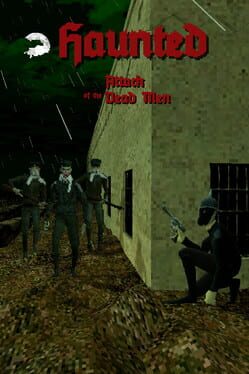 Haunted: Attack of the Dead Men