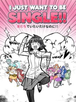 I Just Want to Be Single!!