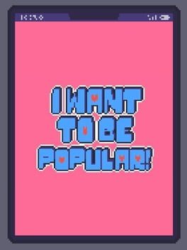 I Want to be Popular!