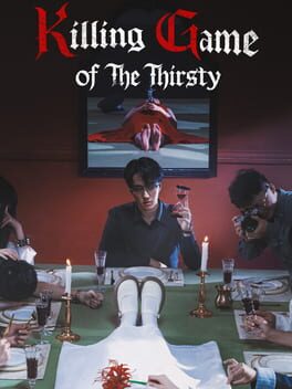 The Killing Game of Thirst